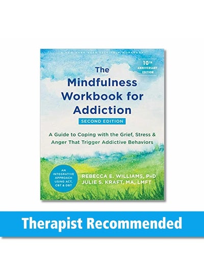 Buy The Mindfulness Workbook for Addiction: A Guide to Coping with the Grief, Stress, and Anger that Trigger Addictive Behaviors in UAE