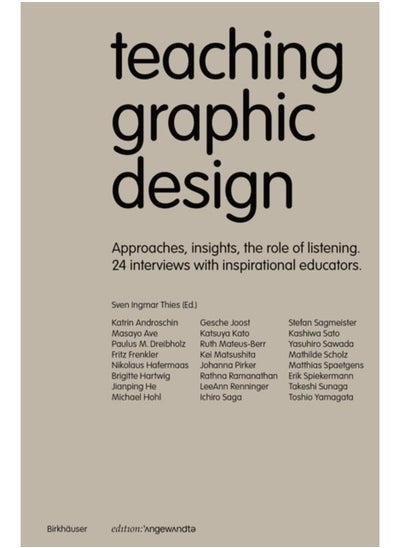 Buy Teaching Graphic Design : Approaches, Insights, the Role of Listening and 24 Interviews with Inspirational Educators in UAE