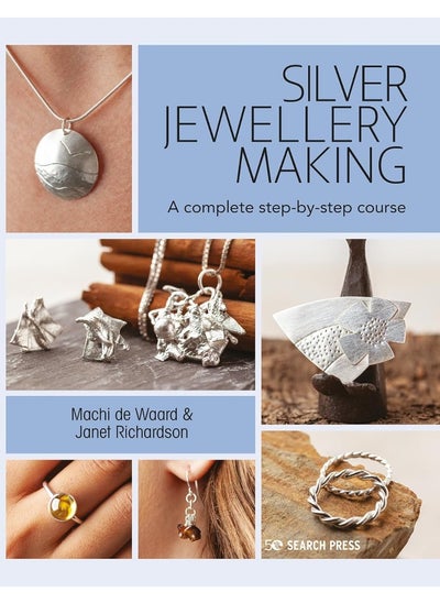 Buy Silver Jewellery Making: A Complete Step-by-Step Course in UAE