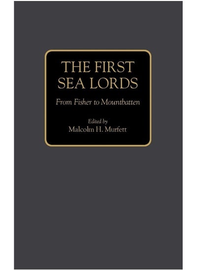 اشتري The First Sea Lords: From Fisher to Mountbatten في الامارات