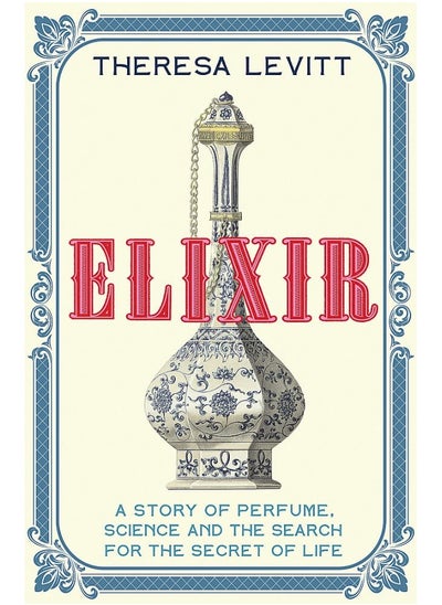 Buy Elixir: A Story of Perfume, Science and the Search for the in UAE