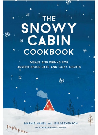 Buy The Snowy Cabin Cookbook : Meals and Drinks for Adventurous Days and Cozy Nights in Saudi Arabia