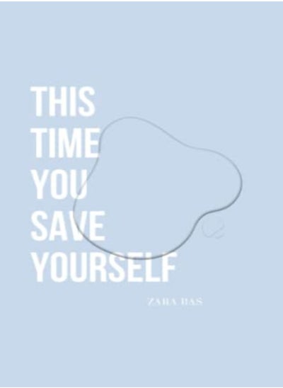 Buy This Time You Save Yourself by Bas, Zara - Jo, Pinnochi Paperback in UAE