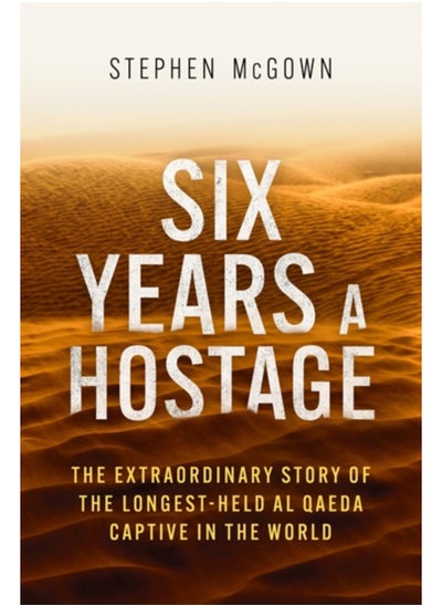 Buy Six Years a Hostage : The Extraordinary Story of the Longest-Held Al Qaeda Captive in the World in UAE