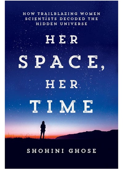 اشتري Her Space, Her Time: How Trailblazing Women Scientists Decoded the Hidd في الامارات