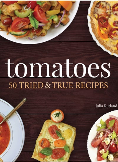 اشتري Tomatoes : 50 Tried & True Recipes في السعودية