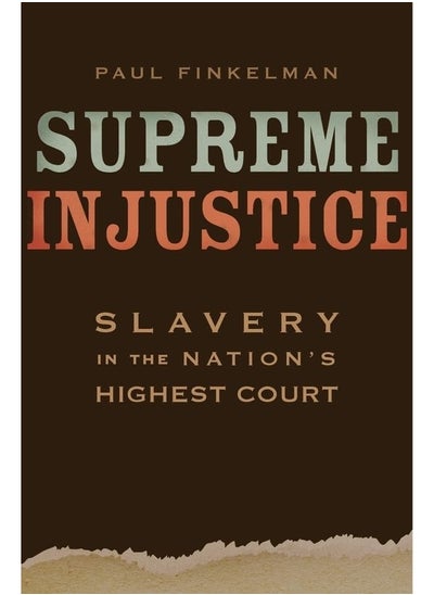 اشتري Supreme Injustice: Slavery in the Nation's Highest Court في الامارات