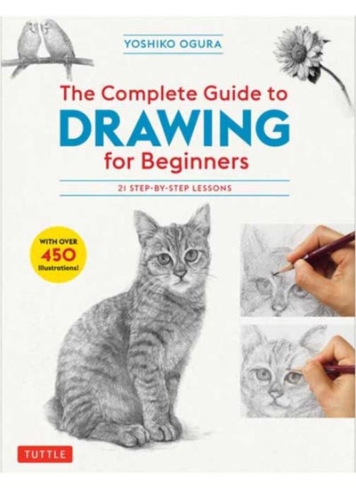 Buy The Complete Guide to Drawing for Beginners : 21 Step-by-Step Lessons - Over 450 illustrations! in UAE