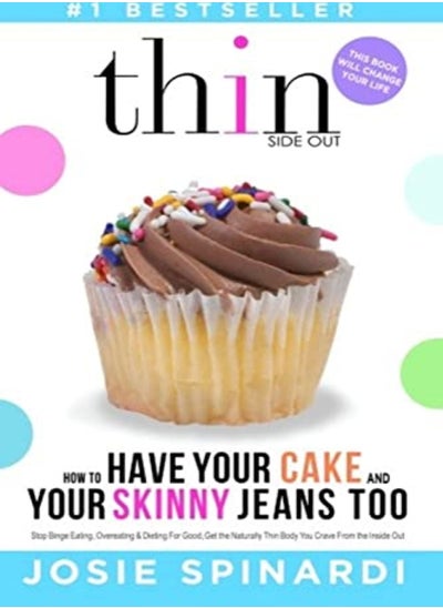 Buy How to Have Your Cake and Your Skinny Jeans Too: Stop Binge Eating, Overeating and Dieting for Good, in UAE