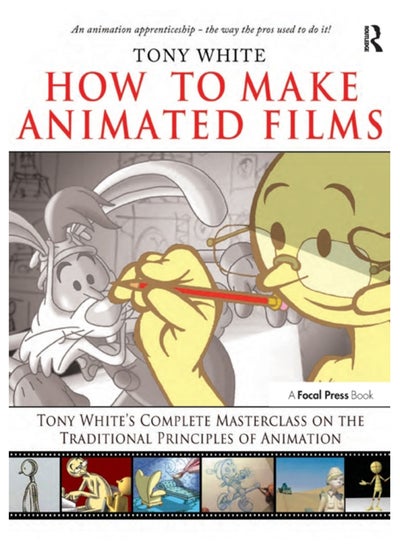 Buy How to Make Animated Films : Tony White's Masterclass Course on the Traditional Principles of Animation in Saudi Arabia