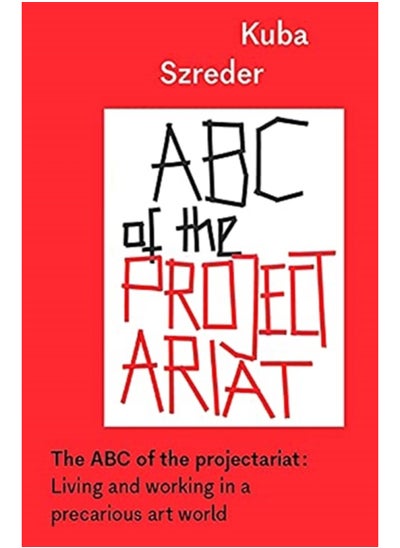 Buy The ABC of the Projectariat : Living and Working in a Precarious Art World in Saudi Arabia