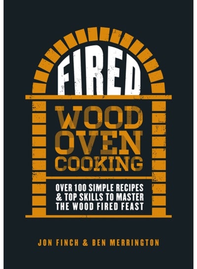 اشتري Fired : Over 100 simple recipes & top skills to master the wood fired feast في السعودية