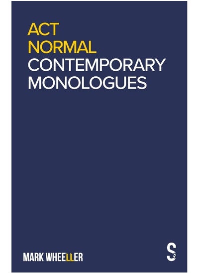 اشتري Act Normal: Mark Wheeller Contemporary Monologues في الامارات