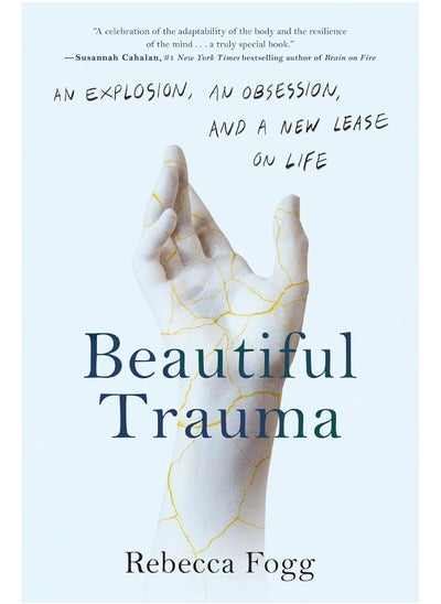 اشتري Beautiful Trauma: An Explosion, an Obsession, and a New Lease on Lif في الامارات