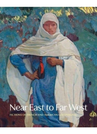 اشتري Near East to Far West : Fictions of French and American Colonialism في الامارات