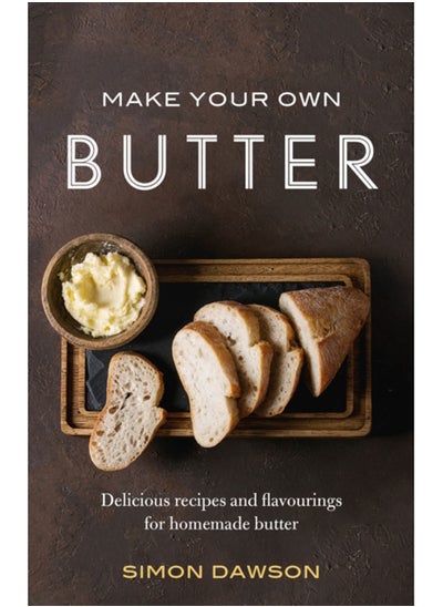 Buy Make Your Own Butter : Delicious recipes and flavourings for homemade butter in Saudi Arabia