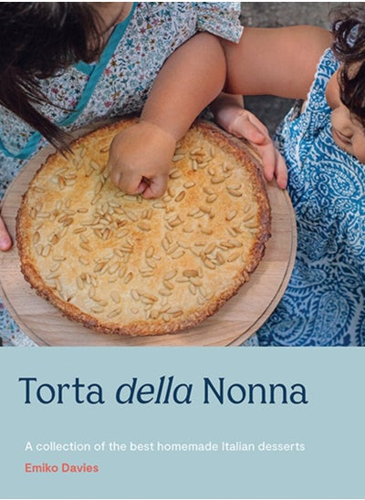 Buy Torta della Nonna : A Collection of the Best Homemade Italian Sweets in UAE