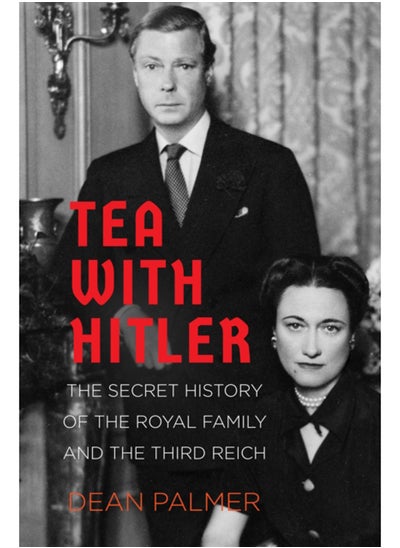 اشتري Tea with Hitler : The Secret History of the Royal Family and the Third Reich في السعودية