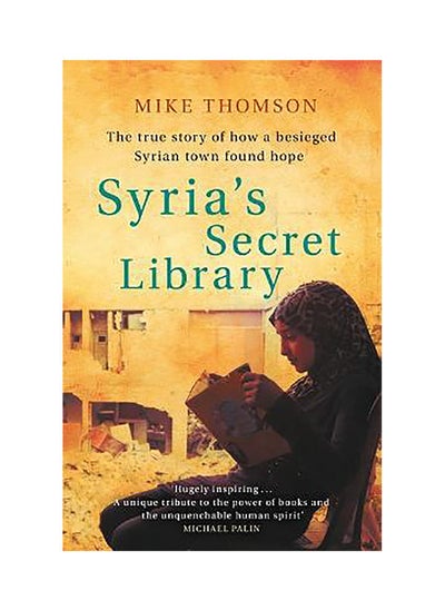 Buy Syria's Secret Library: The true story of how a besieged Syrian town found hope in UAE