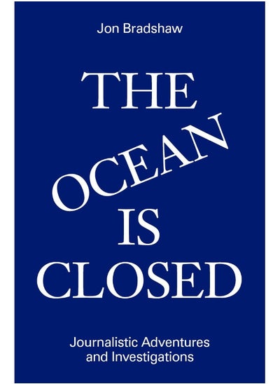 اشتري The Ocean Is Closed: Journalistic Adventures and Investigations في الامارات