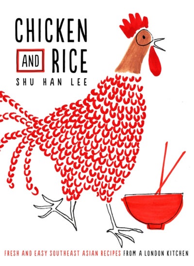 Buy Chicken and Rice : Fresh and Easy Southeast Asian Recipes From a London Kitchen in UAE