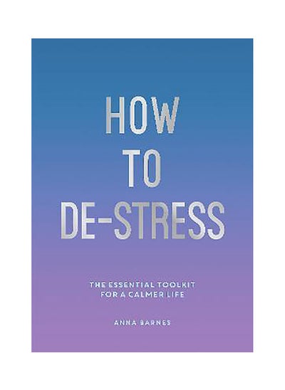 اشتري How to De-Stress: The Essential Toolkit for a Calmer Life في الامارات