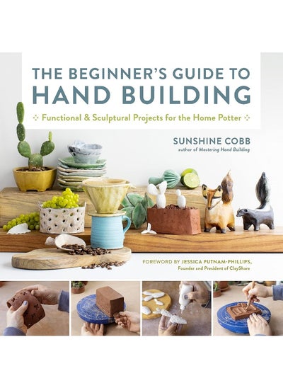 اشتري The Beginner's Guide to Hand Building: Functional and Sculptural Projects for the Home Potter (Volume 2) في الامارات