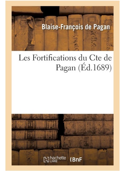 اشتري Les Fortifications Du Cte de Pagan. Avec Des Notes Sur Le Texte Et Des Eclaircissemens : Et La Maniere de Fortifier de M. de Vauban في الامارات