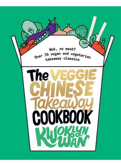 اشتري The Veggie Chinese Takeaway Cookbook: Wok, No Meat? Over 70 vegan and vegetarian takeaway classics في الامارات