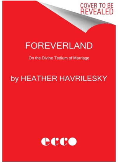 Buy Foreverland : On the Divine Tedium of Marriage in Saudi Arabia