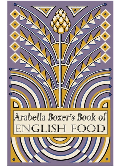 Buy Arabella Boxer's Book of English Food : A Rediscovery of British Food From Before the War in UAE