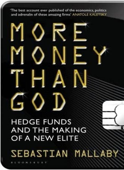 اشتري More Money Than God: Hedge Funds and the Making of the New Elite في الامارات