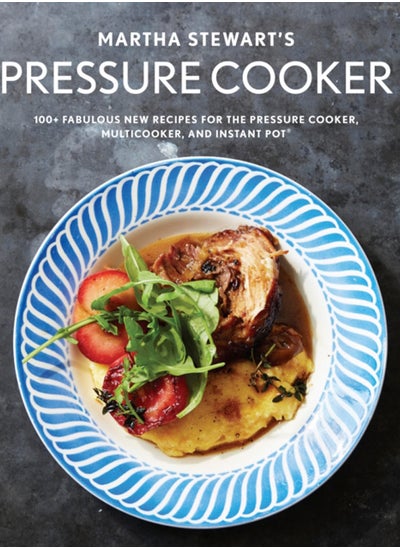 Buy Martha Stewart's Pressure Cooker : 100+ Recipes for Fast Flavor in UAE