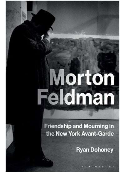 Buy Morton Feldman: Friendship and Mourning in the New York Avant-Garde in UAE