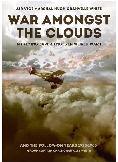 Buy War Amongst the Clouds: My Flying Experiences in World War I and the Follow-On Years in UAE