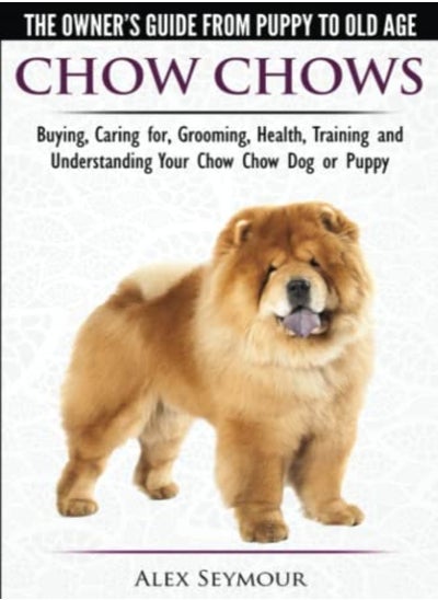 اشتري Chow Chows The Owners Guide From Puppy To Old Age Buying Caring For Grooming Health Trainin by Seymour, Alex Paperback في الامارات