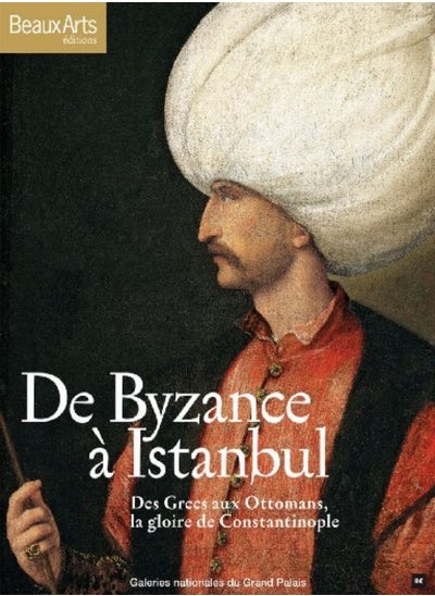 اشتري De Byzance à Istanbul : Des Grecs aux Ottomans, la gloire de Constantinople في الامارات