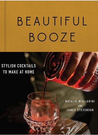 اشتري Beautiful Booze : Stylish Cocktails to Make at Home في الامارات