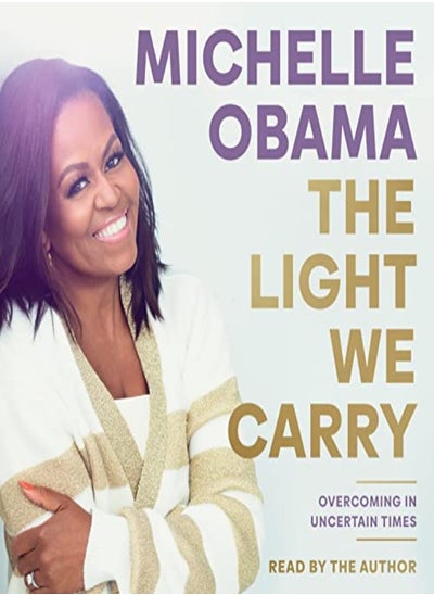 Buy The Light We Carry Overcoming In Uncertain Times by Obama, Michelle - Obama, Michelle Paperback in UAE