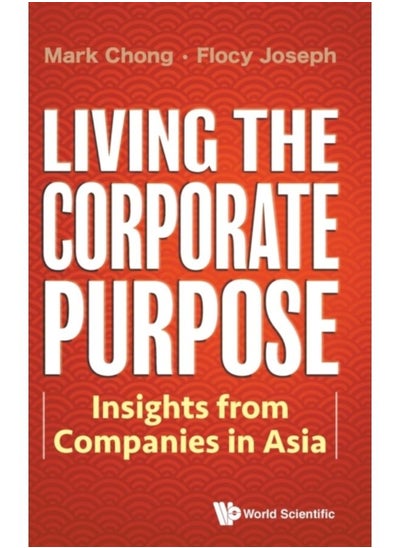 اشتري Living The Corporate Purpose: Insights From Companies In Asia - Hardback في السعودية