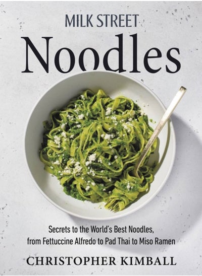 اشتري Milk Street Noodles : Secrets to the World's Best Noodles, from Fettuccine Alfredo to Pad Thai to Shoyu Ramen في السعودية