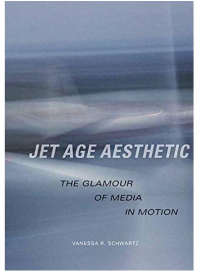 اشتري Jet Age Aesthetic : The Glamour of Media in Motion في الامارات