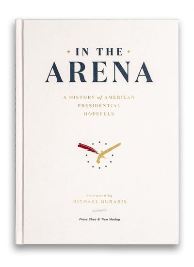 اشتري In the Arena : A History of American Presidential Hopefuls في الامارات