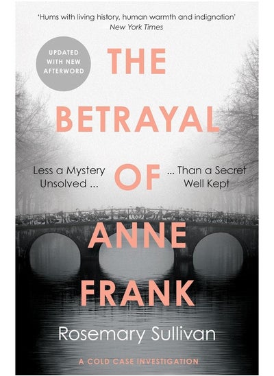 اشتري The Betrayal of Anne Frank: Less a Mystery Unsolved Than a Secret Well Kept في الامارات