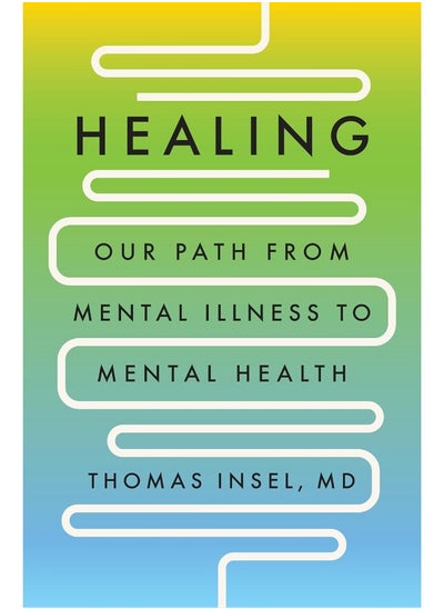 اشتري Healing: Our Path from Mental Illness to Mental Health في الامارات