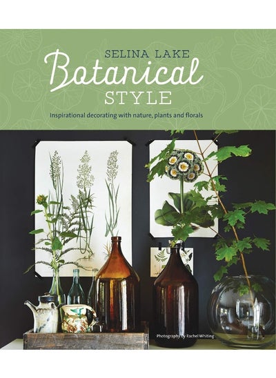 Buy Botanical Style: Inspirational Decorating with Nature, Plants and Florals in UAE