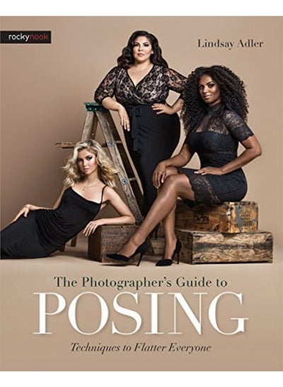 اشتري The Photographers Guide To Posing Techniques To Flatter Everyone في الامارات