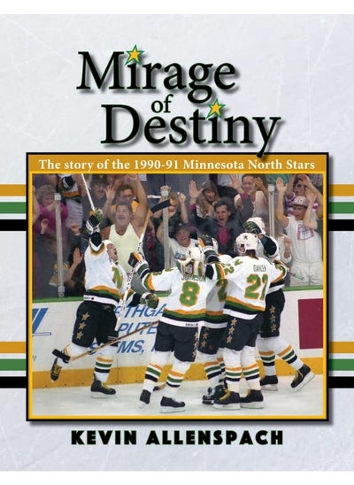 Buy Mirage of Destiny: The Story of the 1990-91 Minnesota North Stars in UAE