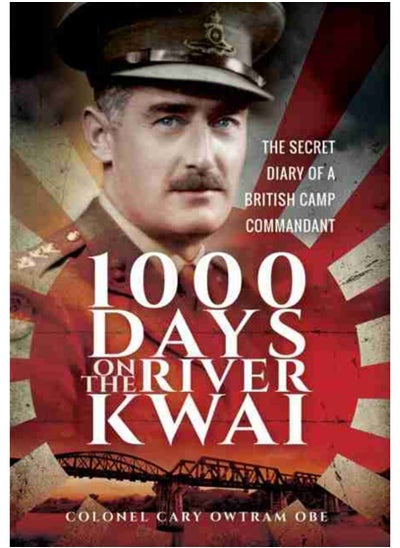 Buy 1,000 Days on the River Kwai : The Secret Diary of a British Camp Commandant in Saudi Arabia