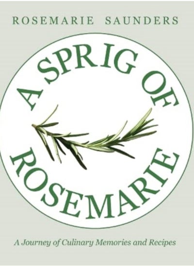 اشتري A Sprig of Rosemarie : A Journey of Culinary Memories and Recipes في السعودية